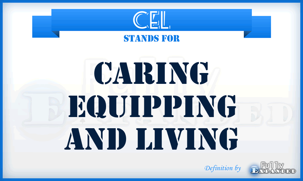 CEL - Caring Equipping And Living