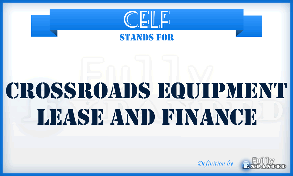 CELF - Crossroads Equipment Lease and Finance