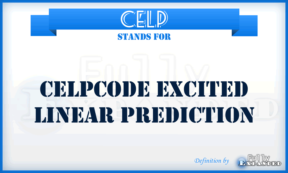 CELP - Celpcode Excited Linear Prediction