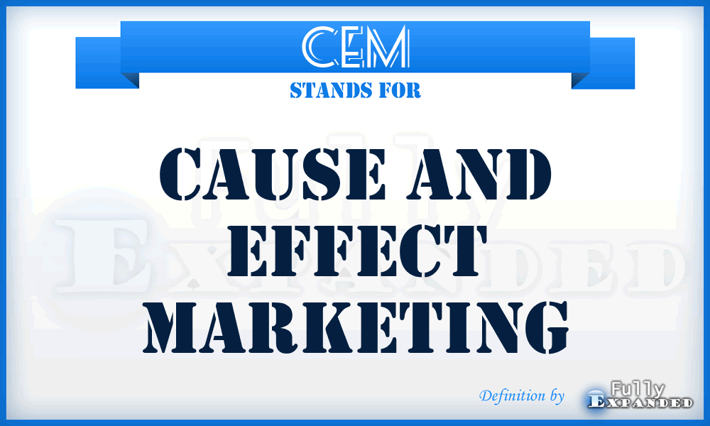 CEM - Cause and Effect Marketing
