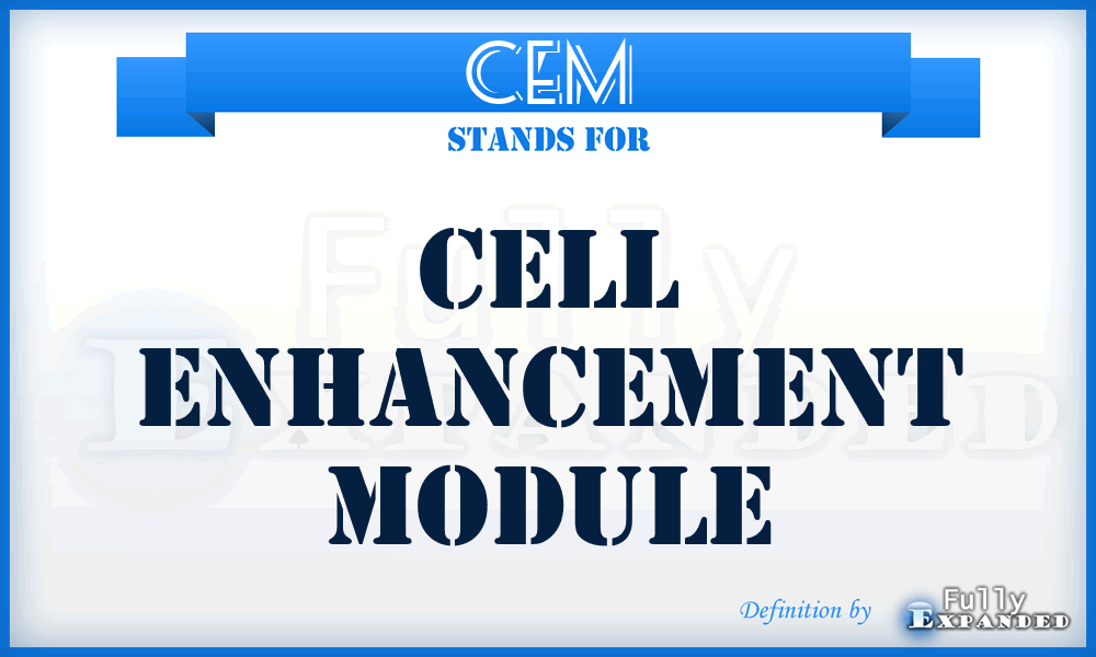 CEM - Cell Enhancement Module