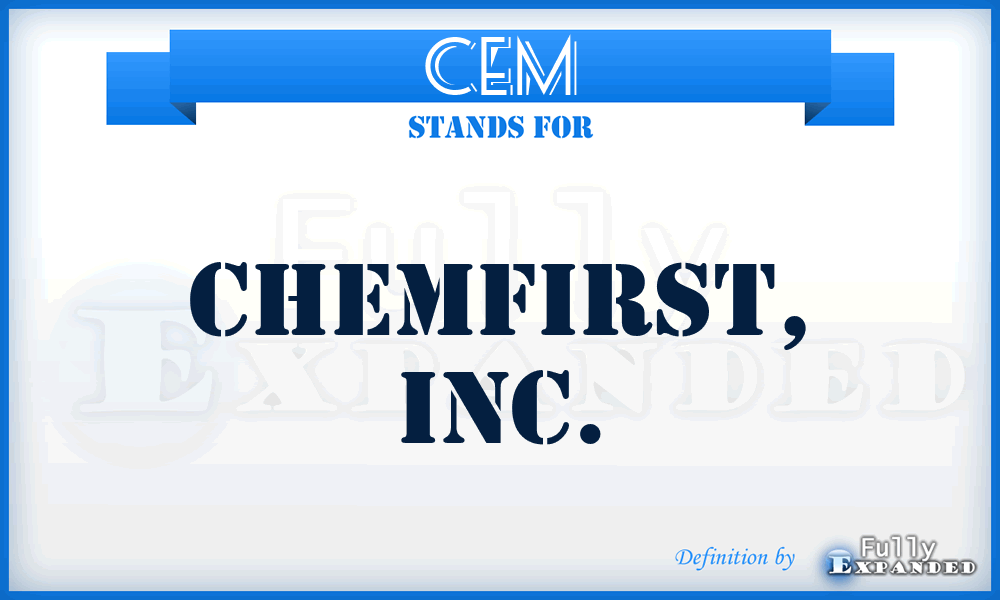 CEM - Chemfirst, Inc.