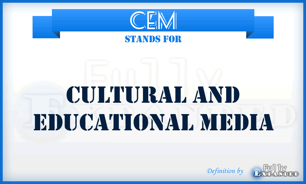 CEM - Cultural and Educational Media