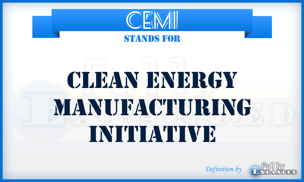 CEMI - Clean Energy Manufacturing Initiative