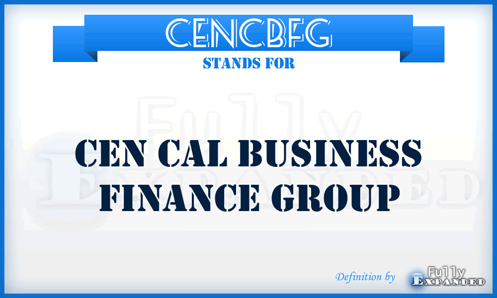 CENCBFG - CEN Cal Business Finance Group