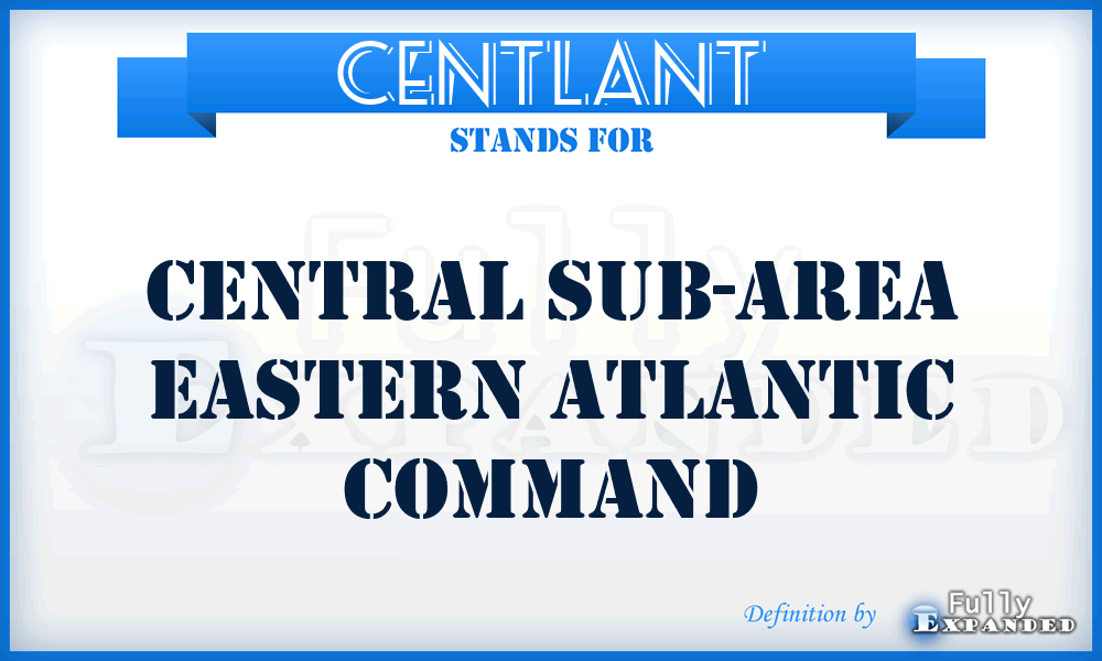 CENTLANT - Central Sub-Area Eastern Atlantic Command