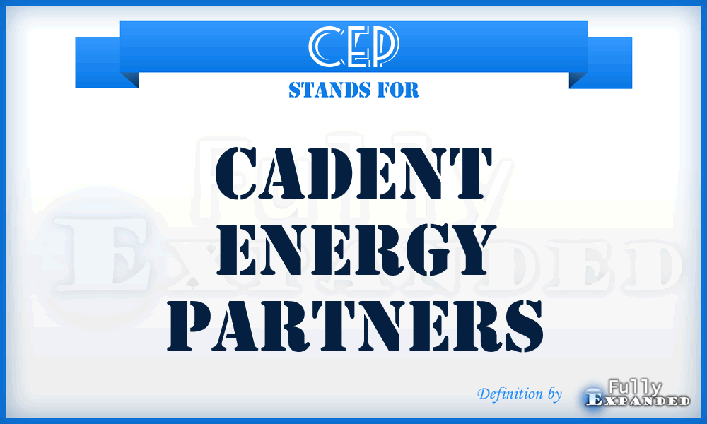 CEP - Cadent Energy Partners