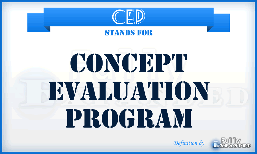 CEP - Concept Evaluation Program