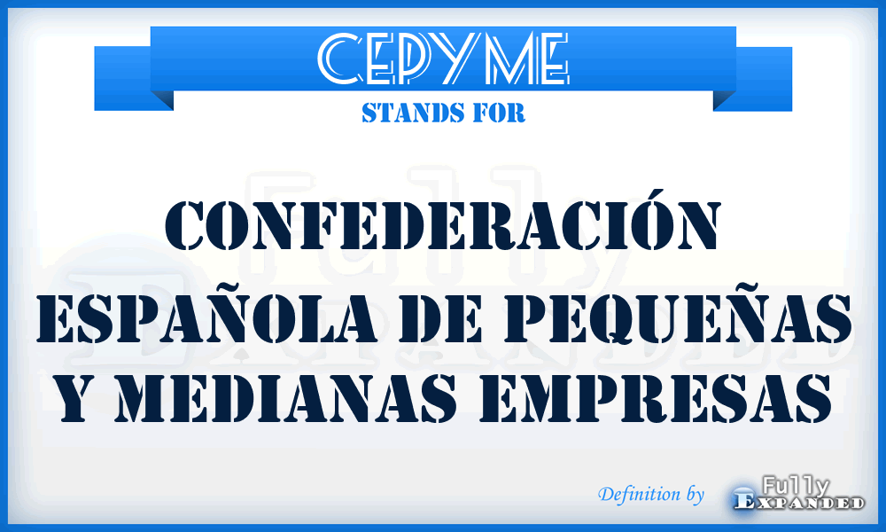 CEPYME - Confederación Española de Pequeñas y Medianas Empresas