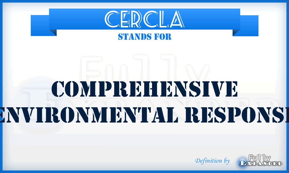 CERCLA - Comprehensive Environmental Response