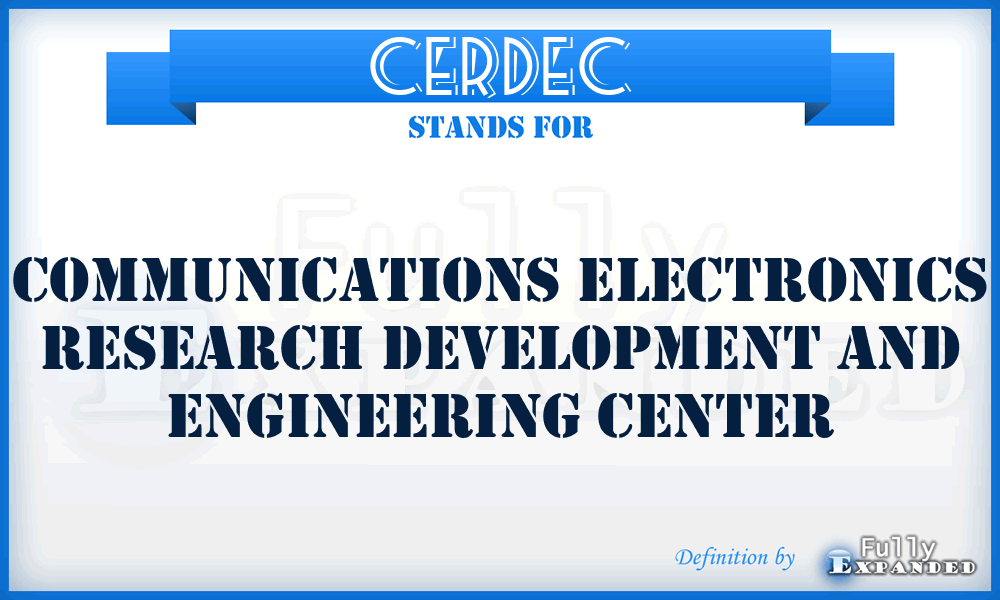 CERDEC - Communications Electronics Research Development And Engineering Center