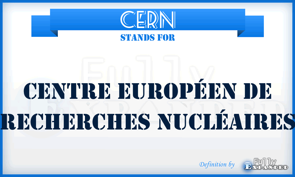 CERN - Centre Européen de Recherches Nucléaires