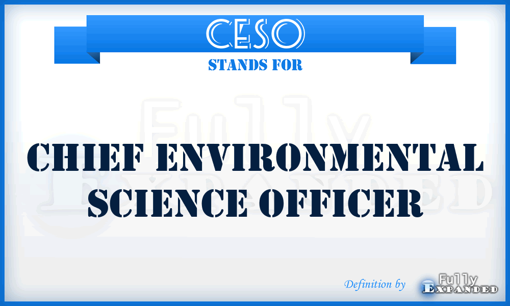 CESO - Chief Environmental Science Officer
