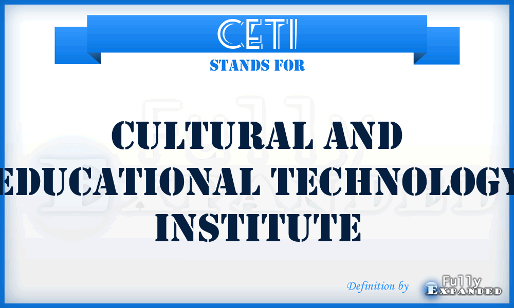 CETI - Cultural and Educational Technology Institute