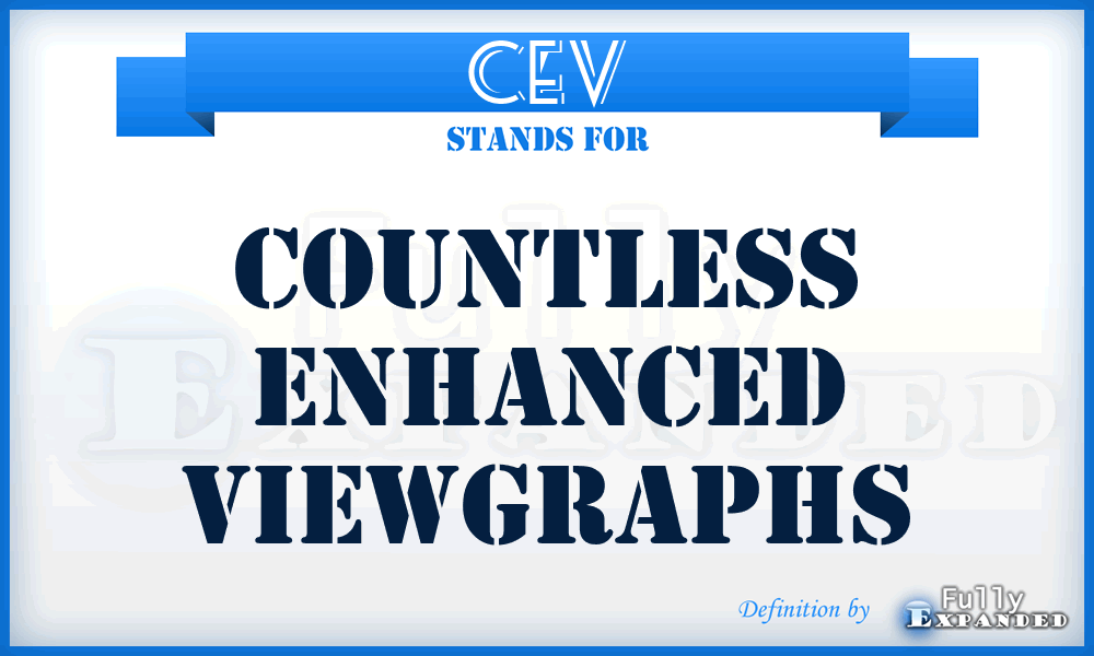 CEV - Countless Enhanced Viewgraphs