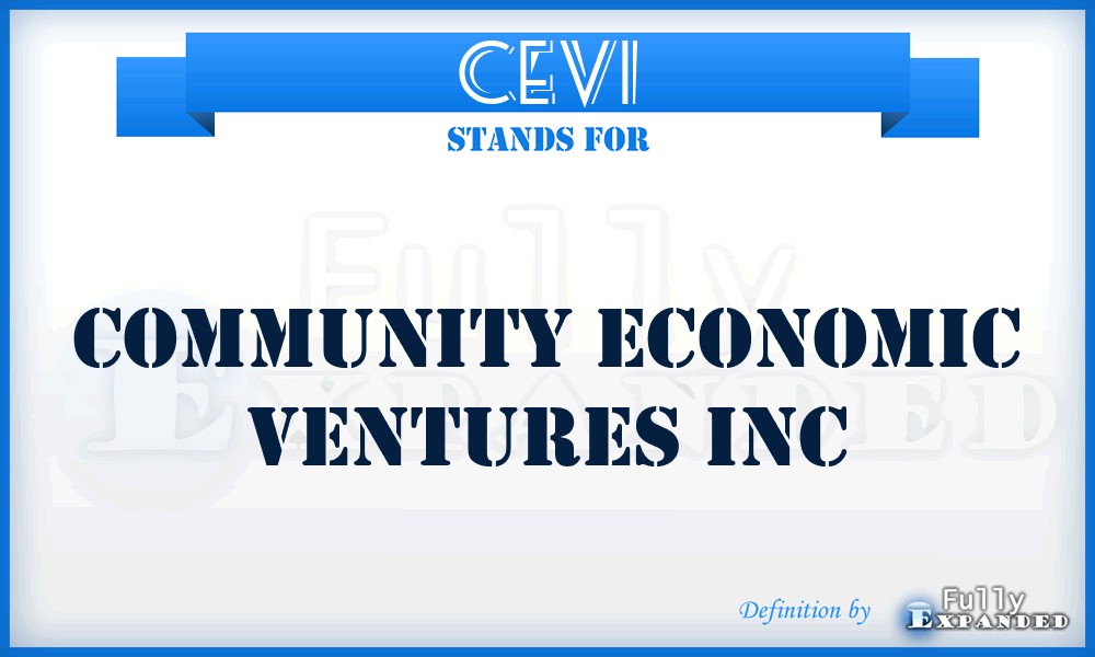 CEVI - Community Economic Ventures Inc