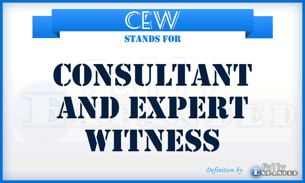 CEW - Consultant and Expert Witness