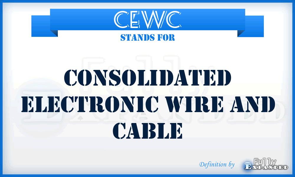 CEWC - Consolidated Electronic Wire and Cable