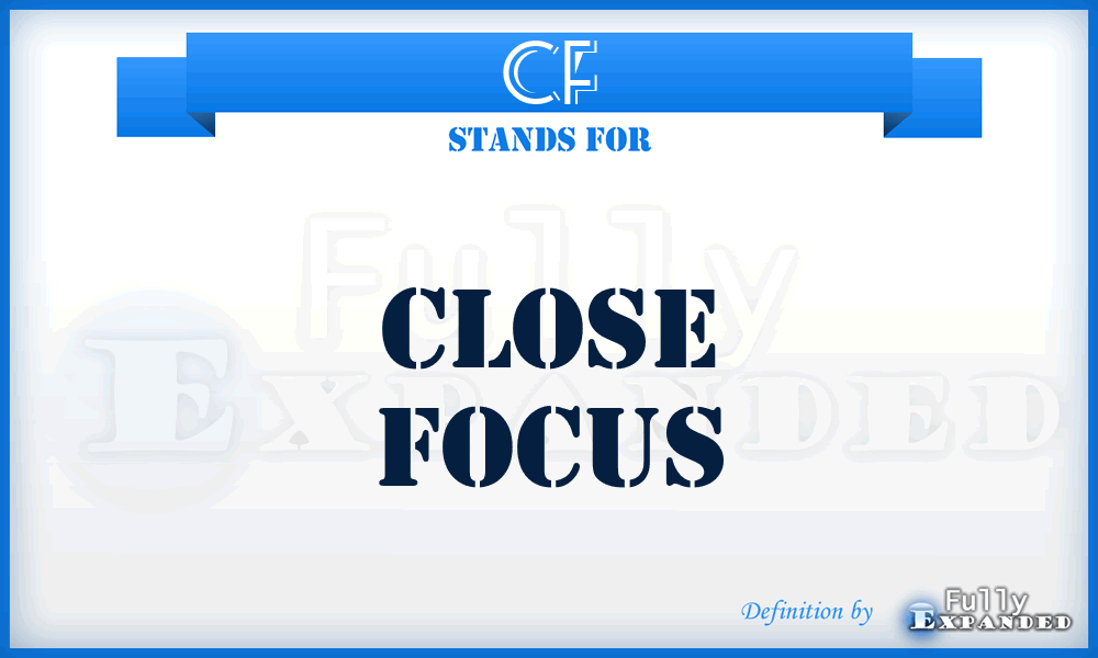 CF - Close Focus