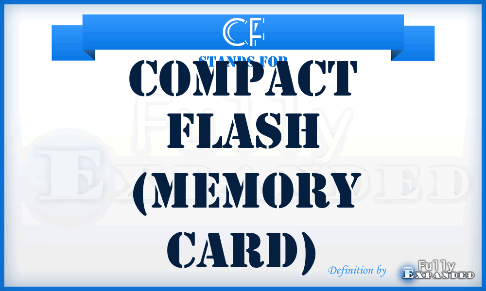 CF - Compact Flash (memory card)