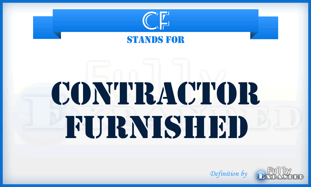 CF - Contractor Furnished