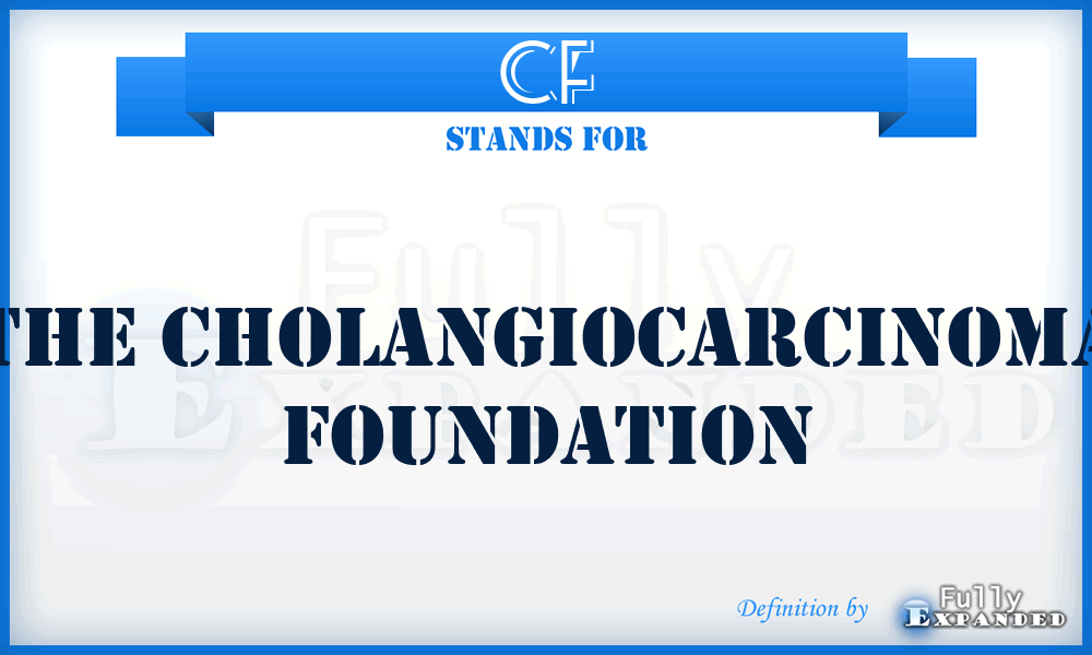 CF - The Cholangiocarcinoma Foundation