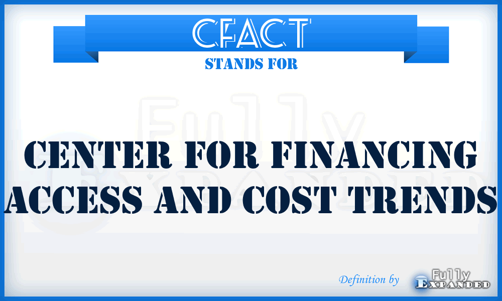 CFACT - Center for Financing Access and Cost Trends