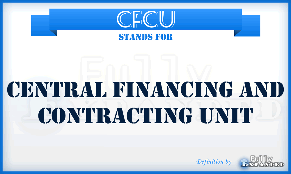 CFCU - Central Financing And Contracting Unit