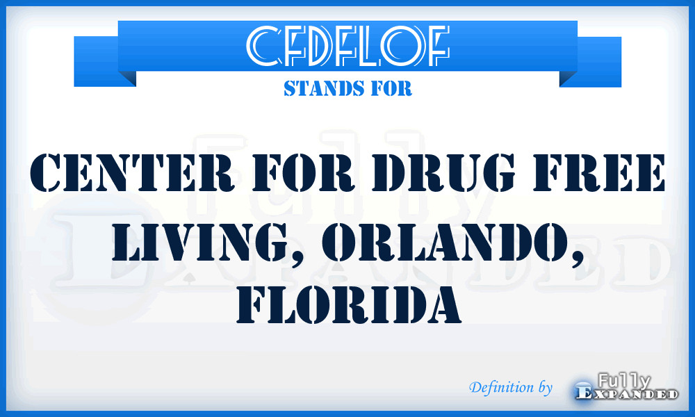 CFDFLOF - Center For Drug Free Living, Orlando, Florida