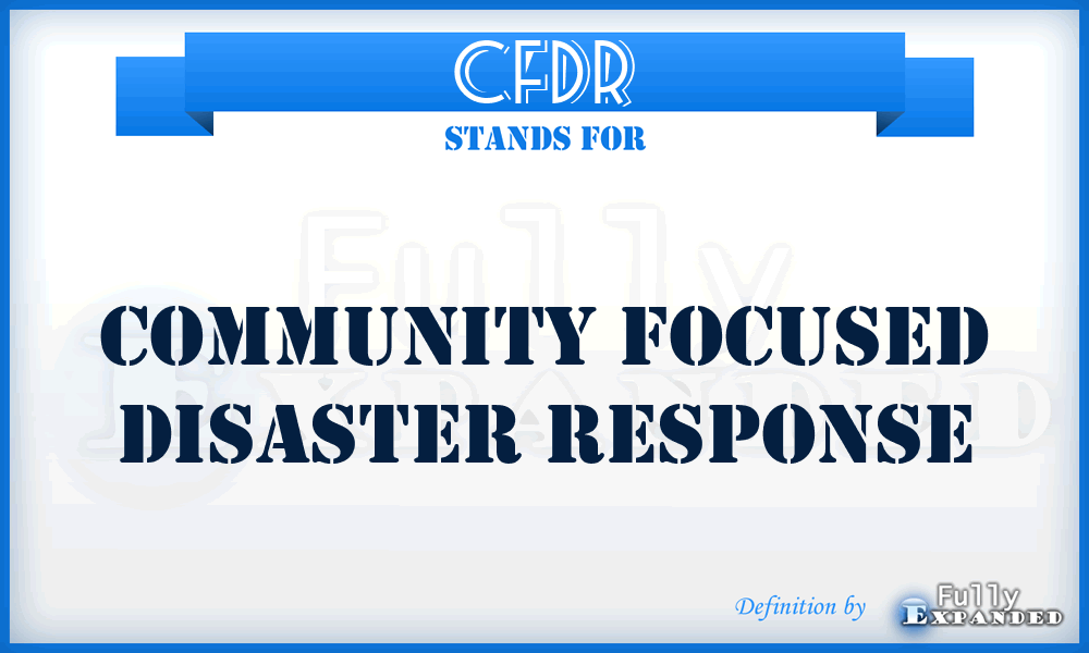 CFDR - Community Focused Disaster Response