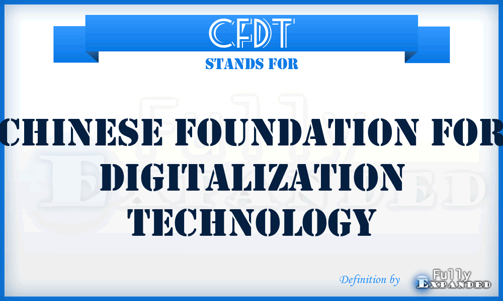 CFDT - Chinese Foundation for Digitalization Technology