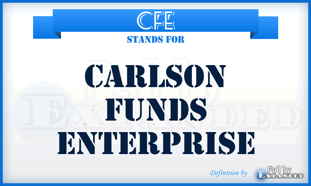 CFE - Carlson Funds Enterprise