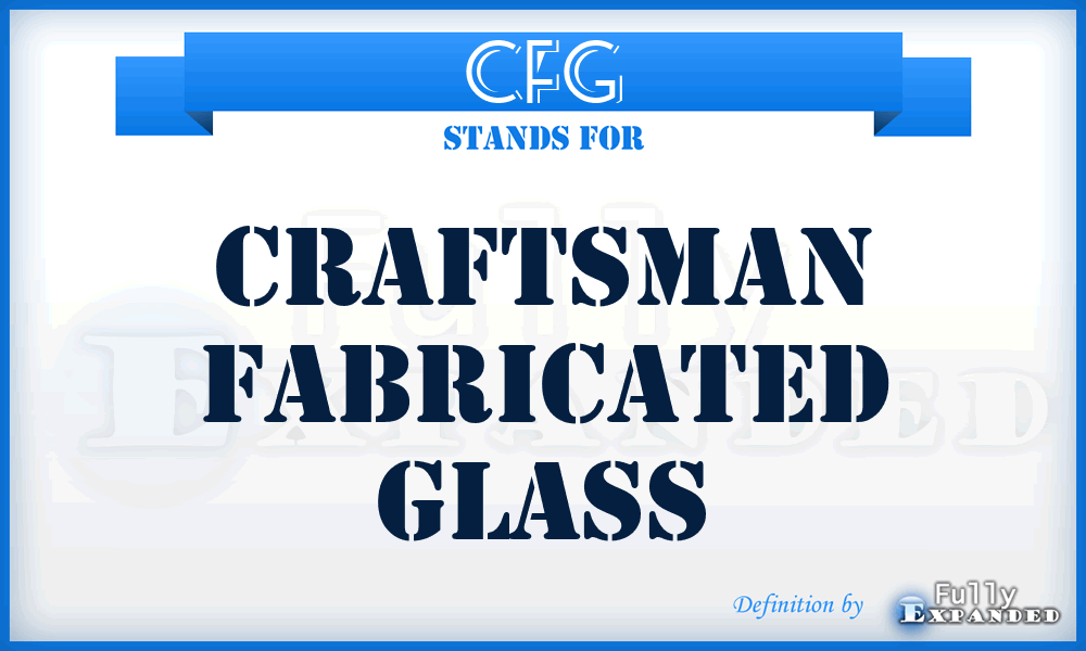 CFG - Craftsman Fabricated Glass