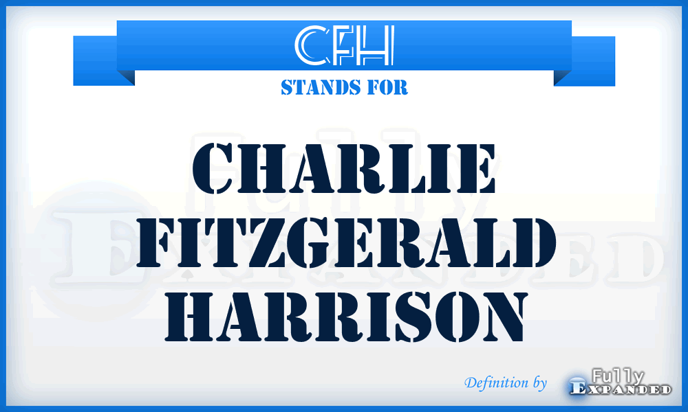 CFH - Charlie Fitzgerald Harrison