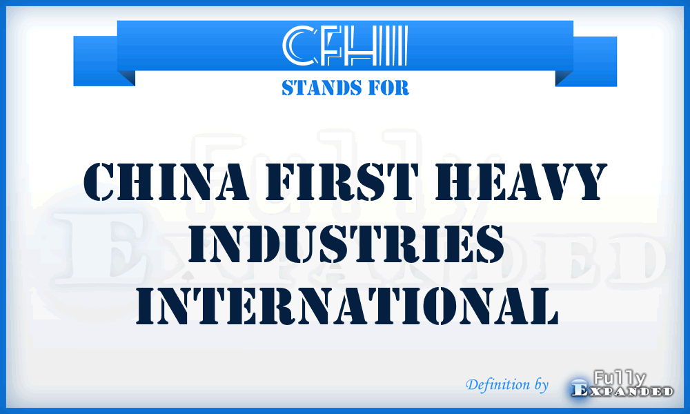 CFHII - China First Heavy Industries International