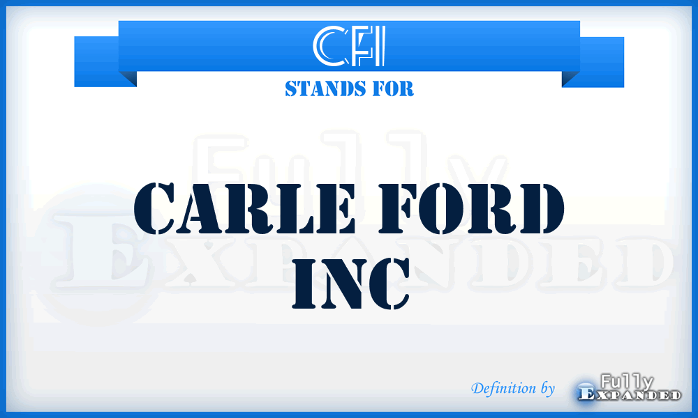 CFI - Carle Ford Inc