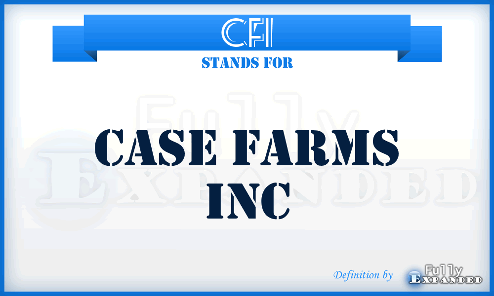 CFI - Case Farms Inc