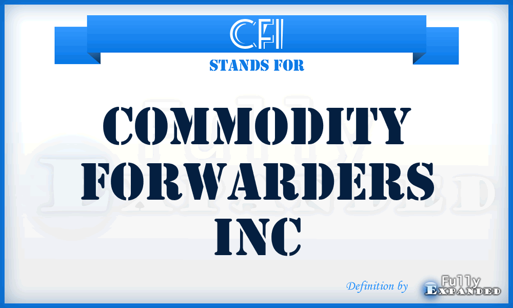 CFI - Commodity Forwarders INC