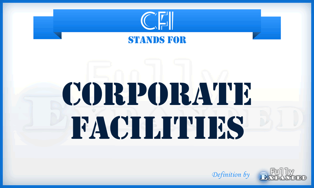 CFI - Corporate Facilities