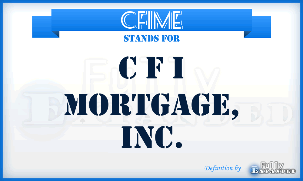 CFIME - C F I Mortgage, Inc.