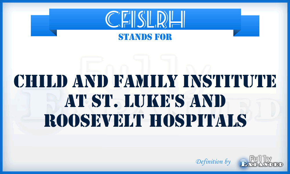 CFISLRH - Child and Family Institute at St. Luke's and Roosevelt Hospitals