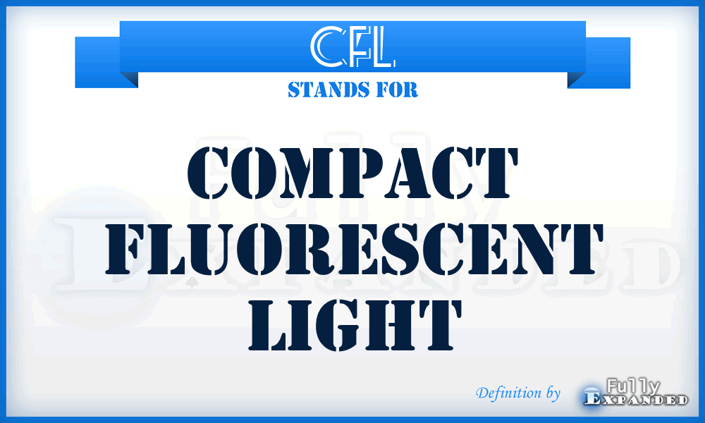 CFL - Compact Fluorescent Light