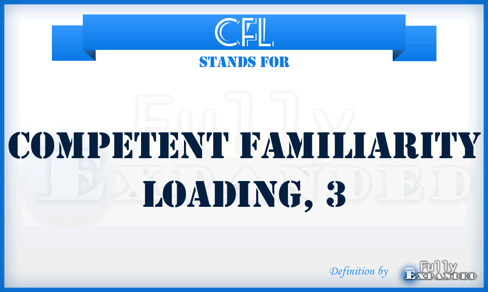 CFL - competent familiarity loading, 3