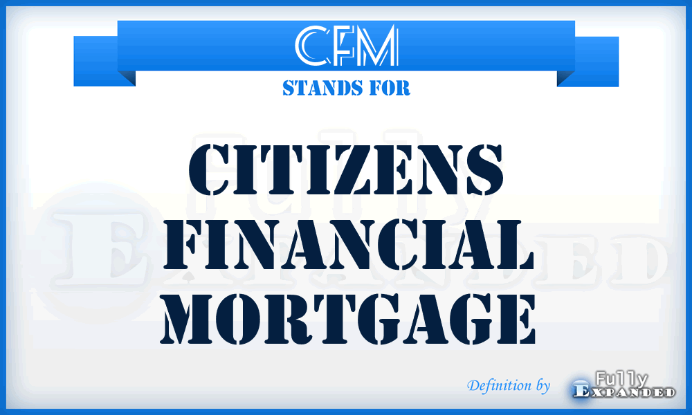 CFM - Citizens Financial Mortgage
