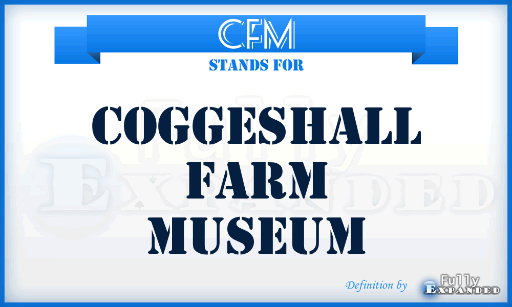 CFM - Coggeshall Farm Museum