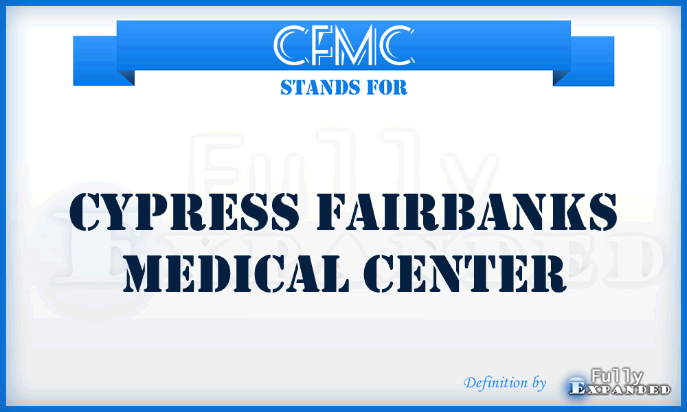 CFMC - Cypress Fairbanks Medical Center