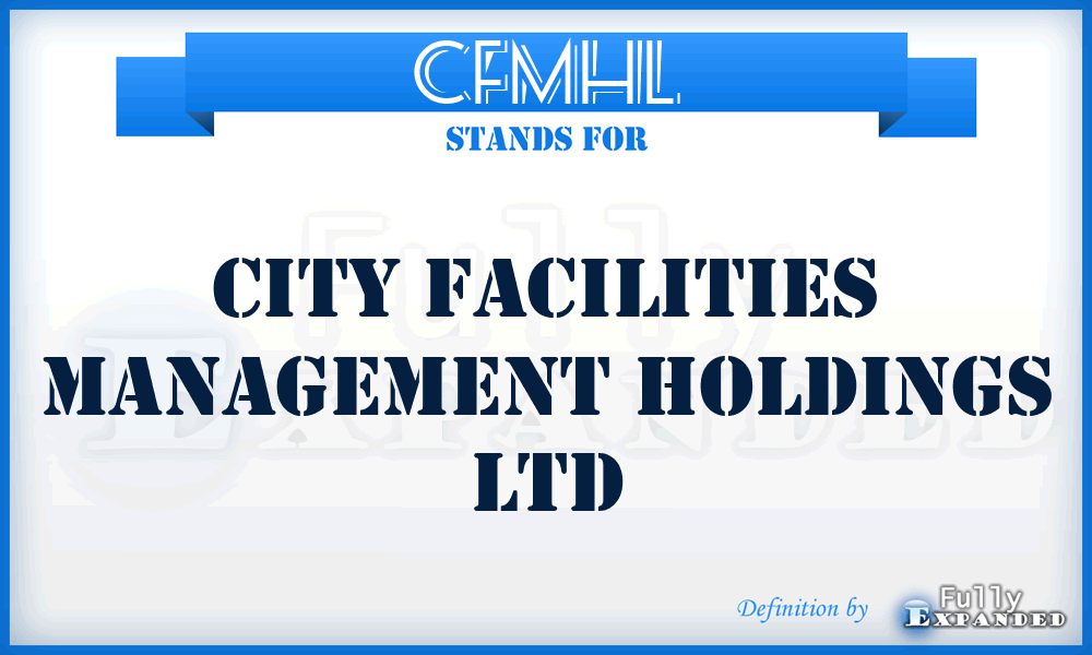 CFMHL - City Facilities Management Holdings Ltd