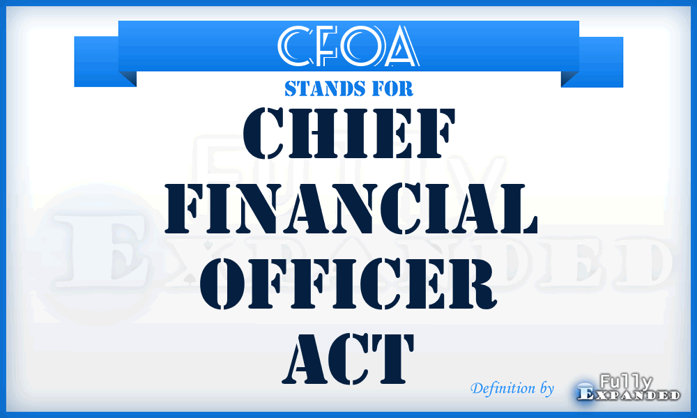 CFOA - Chief Financial Officer Act