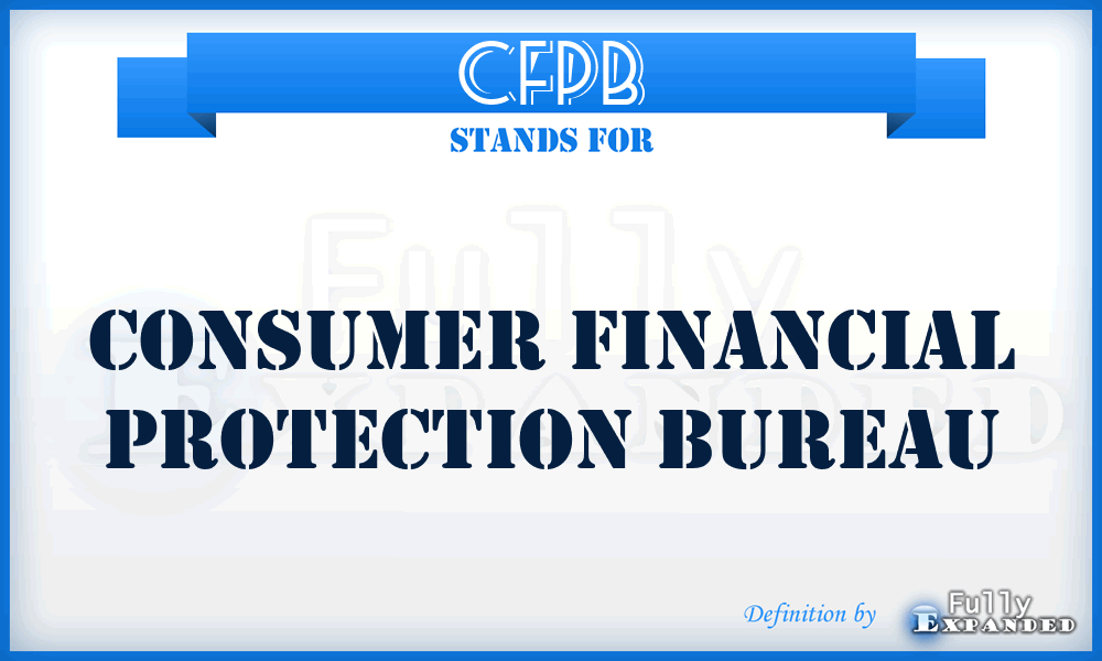 CFPB - Consumer Financial Protection Bureau