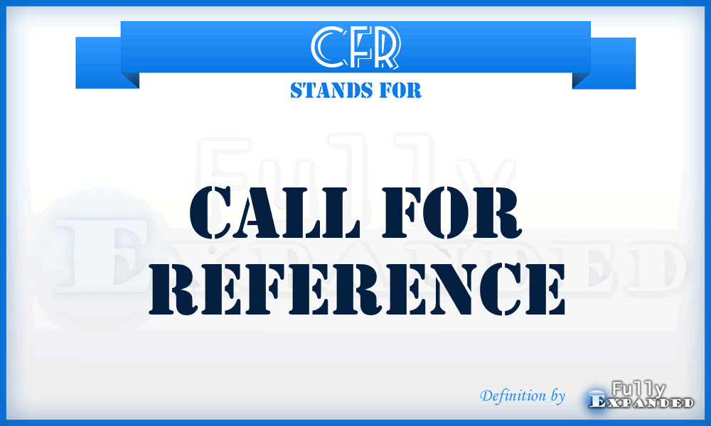 CFR - Call For Reference